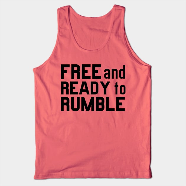 FREE AND READY TO RUMBLE Tank Top by Anthony88